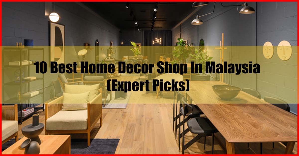 10 Best Home Decor Shop In Malaysia Expert Picks