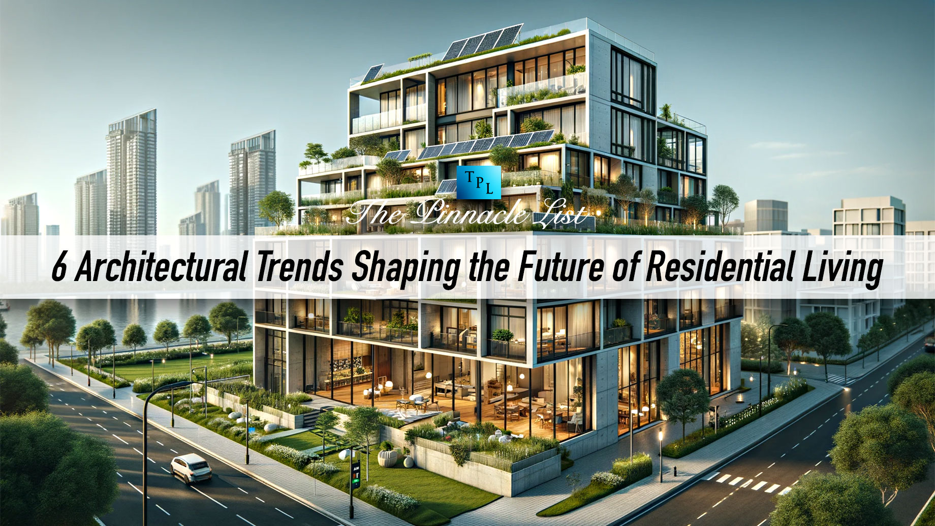 6 Architectural Trends Shaping The Future Of Residential Living The