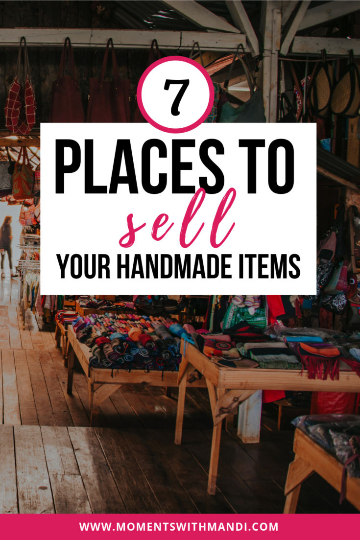 7 Places To Sell Your Handmade Items Things To Sell Selling Handmade