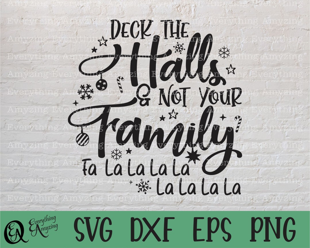 Deck The Halls And Not Your Family Svg Digital Download Decks Etsy