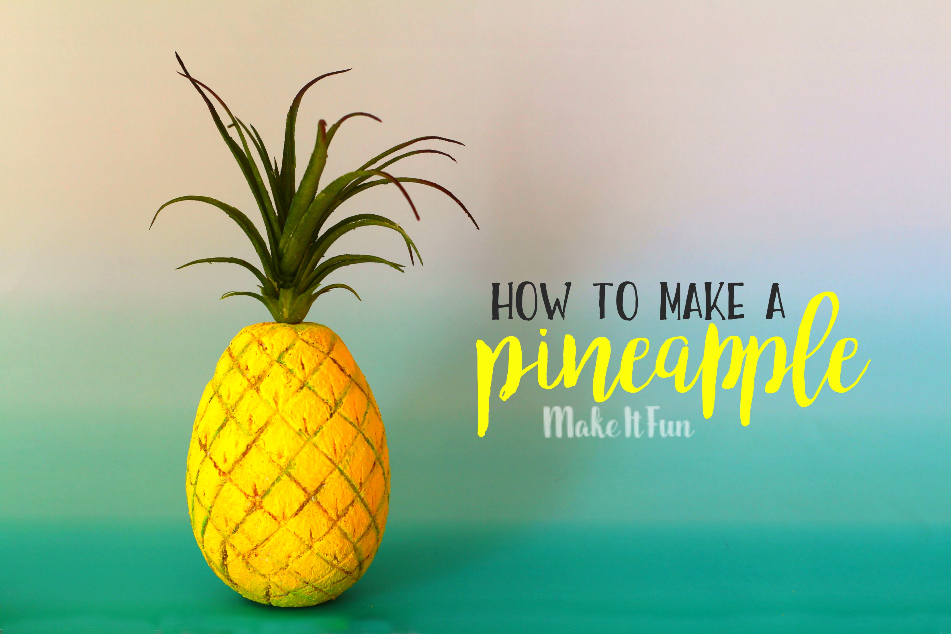 Diy Pineapple Decor Make It Fun Blog