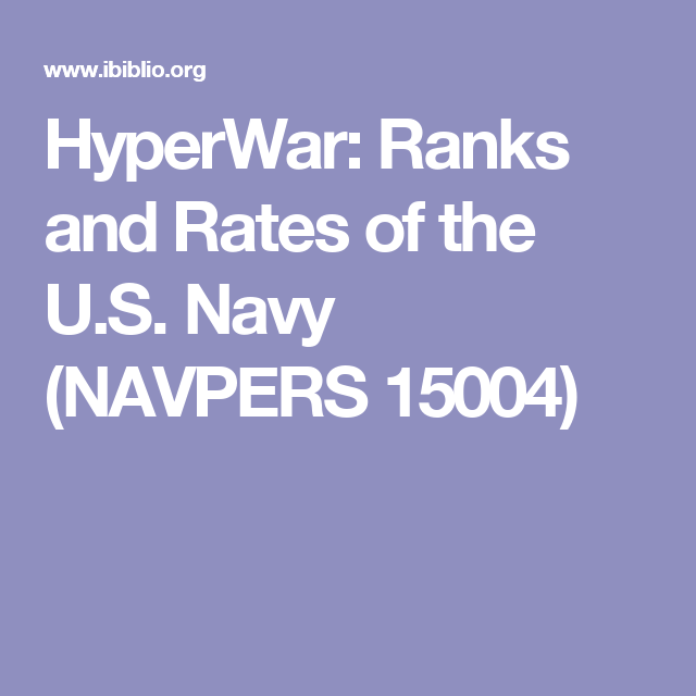 Hyperwar Ranks And Rates Of The U S Navy Navpers 15004 Navy Ranks Navy Insignia Us Navy