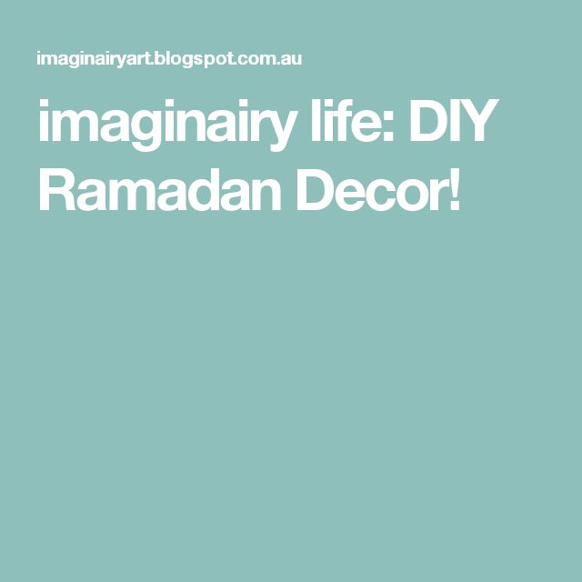 Imaginairy Life Diy Ramadan Decor Ramadan Decorations Ramadan Crafts Ramadan Kids