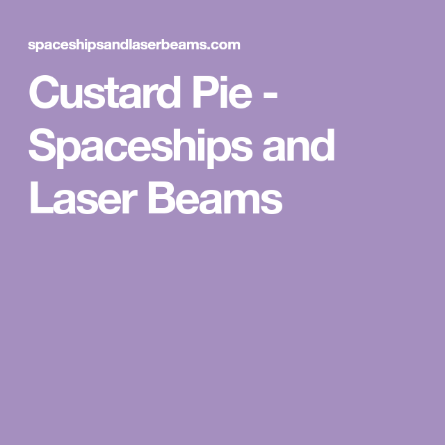 Lemon Custard Pie Spaceships And Laser Beams