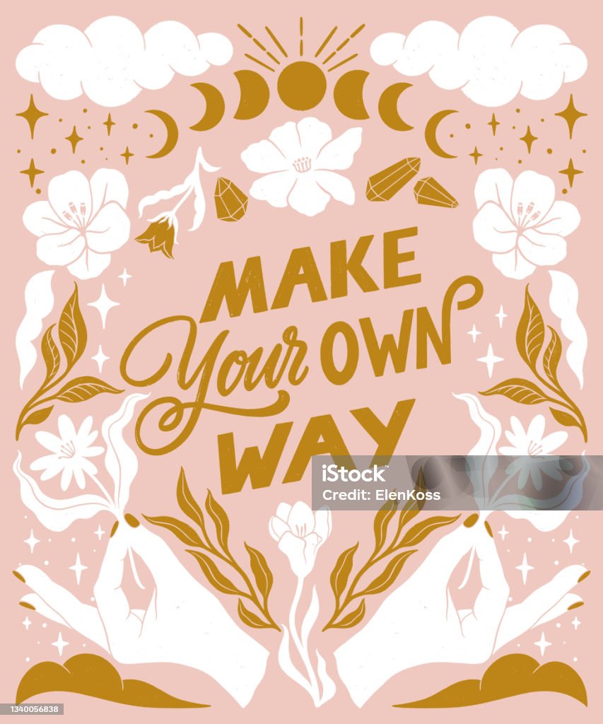 Make Your Own Way Inspirational Hand Written Lettering Quote Floral