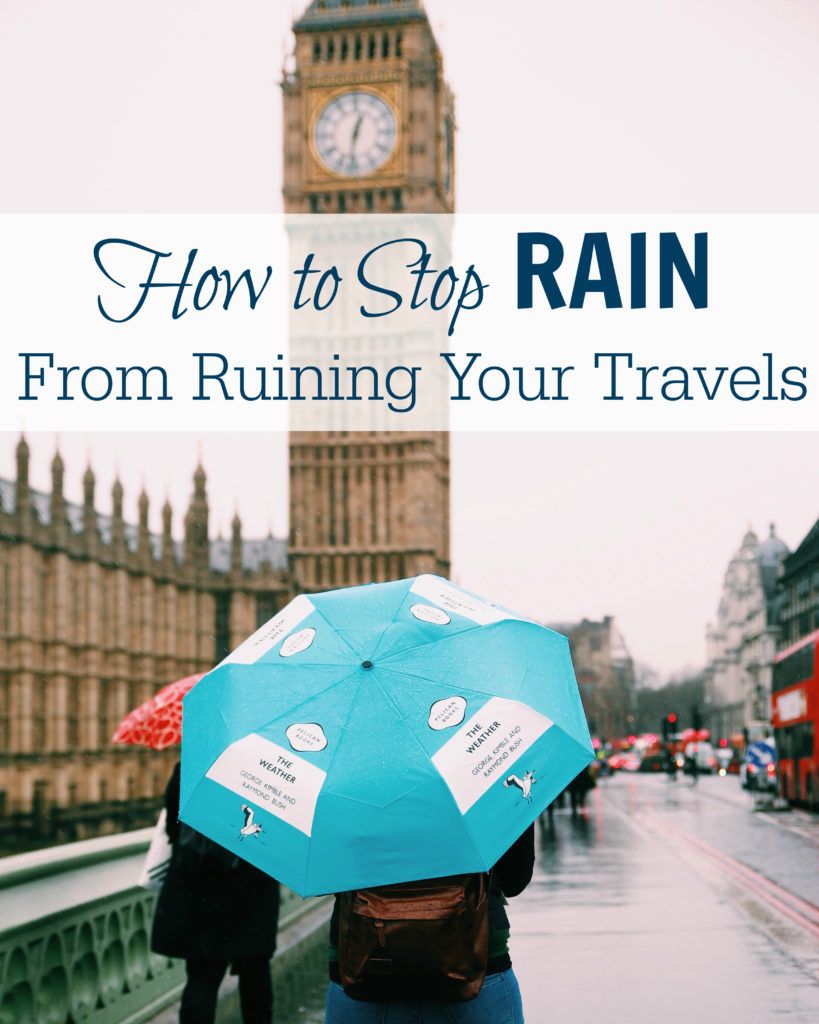 Rain During Your Vacation How To Keep Rain From Ruining Your Travels