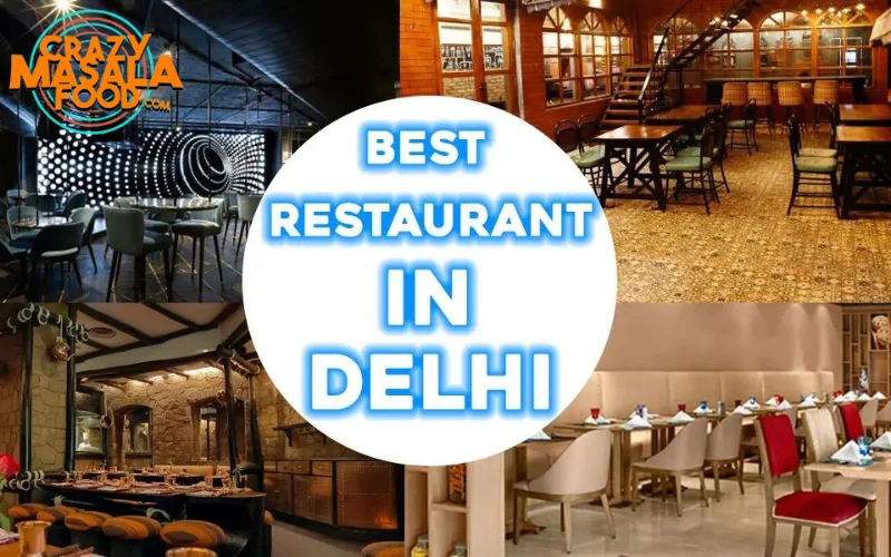 Top 20 Best Restaurants In Delhi Crazy Masala Food