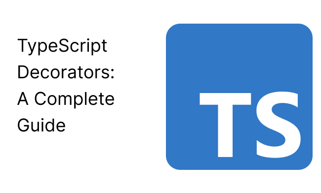 Typescript Decorators A Complete Guide