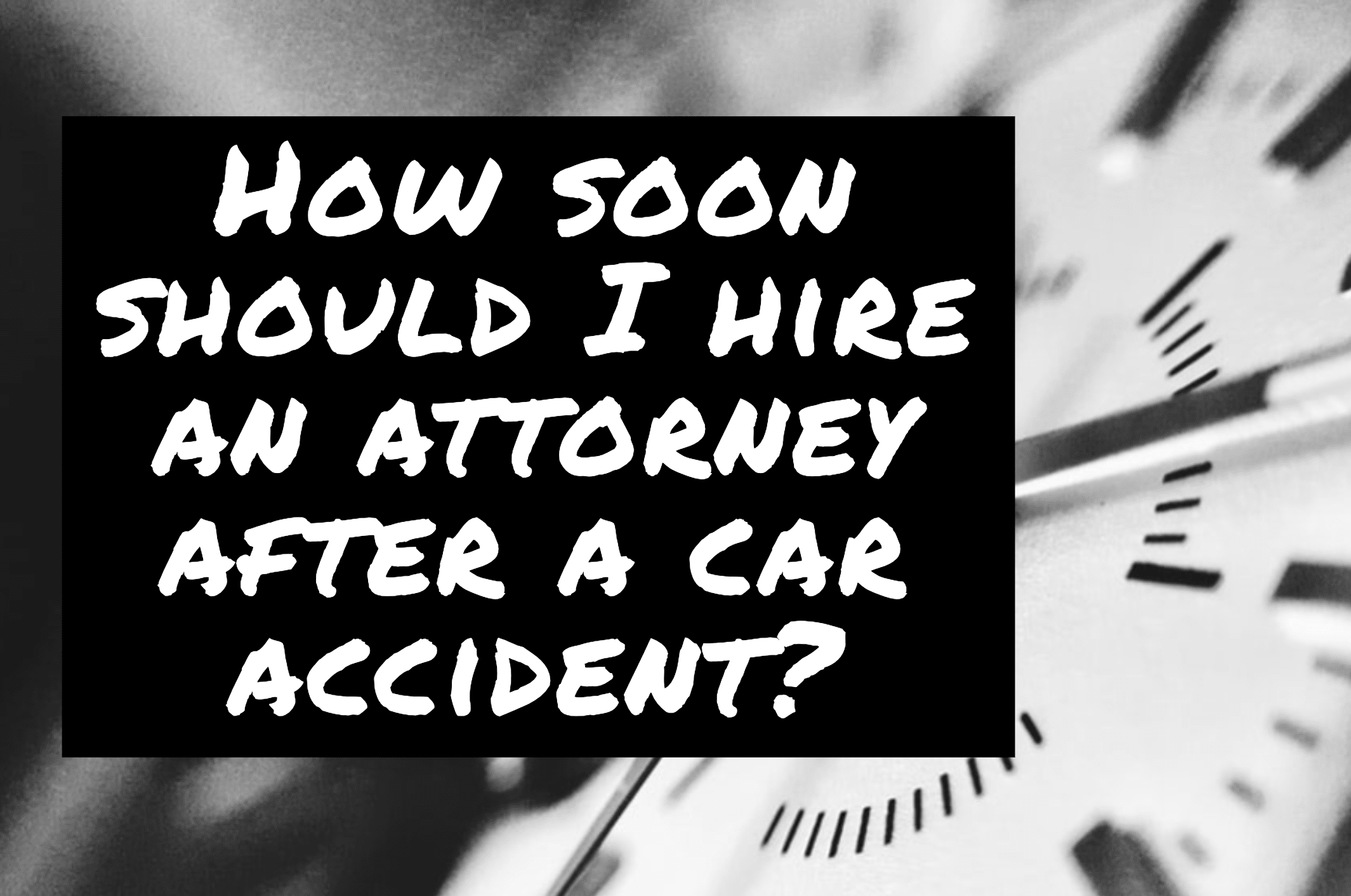 When Should You Call An Attorney After A Car Accident 7 Key Moments