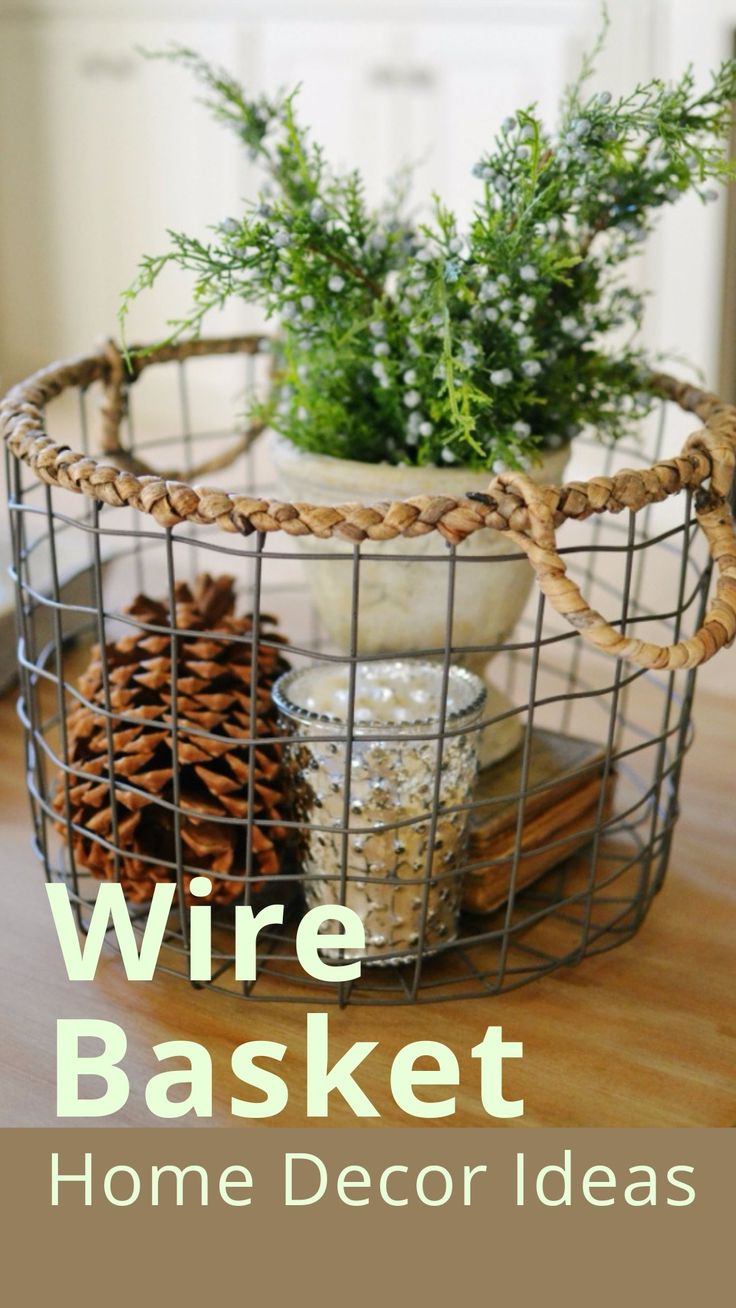 Wire Basket Decor Simple Ideas For Every Room Wire Basket Decor Wire Baskets Vintage Wire